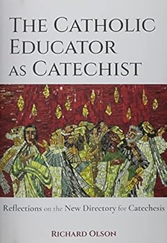 Unknown Binding The Catholic Educator as Catechist Book