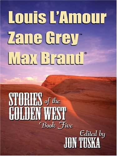 Stories of the Golden West, Book 5 (By: Grover Gardner,Zane Grey,Max Brand,Jon Tuska)