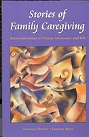 Stories of Family Caregiving: Reconsiderations of Theory, Literature, and Life 1930538065 Book Cover