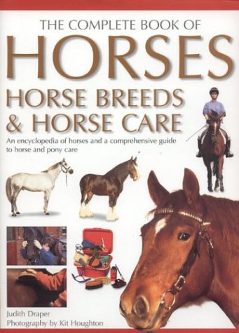 The Complete Book of Horses, Horse Breeds & Horse Care: Draper, Judith ...
