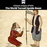A Macat Analysis of Christopher Hill's The World Turned Upside Down: Radical Ideas During the English Revolution
