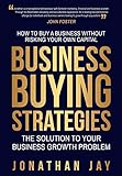 How to Buy and Sell Great Businesses: Find, Fund, Fix and Flip Businesses for Profit