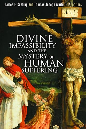 Divine Impassibility and the Mystery of Human Suffering