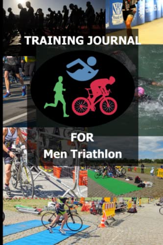 Training Journal for Men Triathlon: For Athletes to maintain an