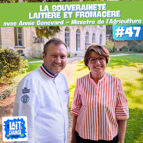 Souverainet&eacute; alimentaire, lait cru et avenir de la fili&egrave;re laiti&egrave;re fran&ccedil;aise, avec Annie Genevard, Ministre de l'Agriculture (#47)