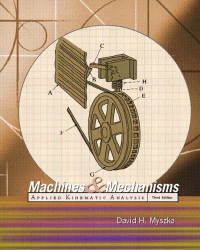 Machines & Mechanisms: Applied Kinematic Analysis