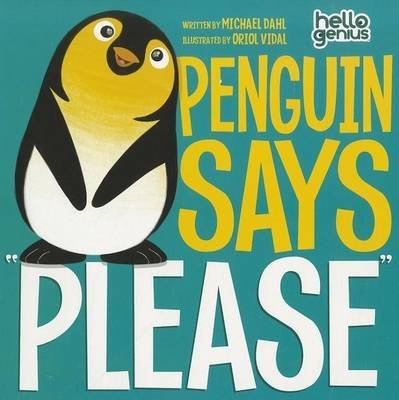[( Penguin Says 'Please' )] [by: Michael Dahl] [May-2012]