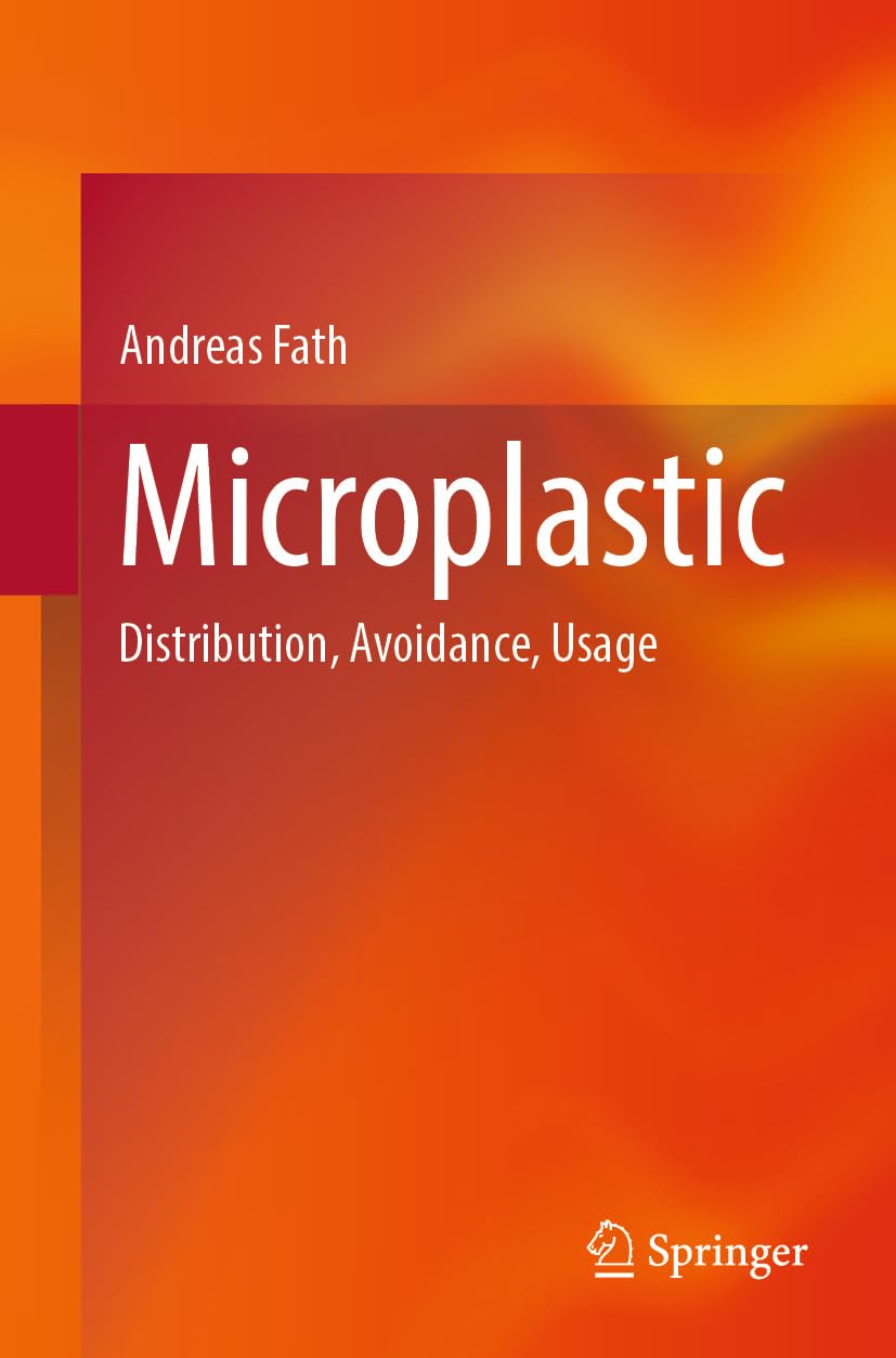 Microplastic: Distribution, Avoidance, Usage (English Edition)