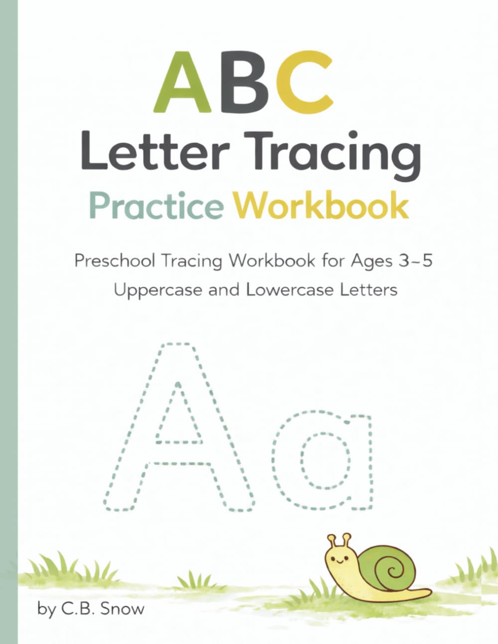 ABC Letter Tracing Practice Workbook: Preschool Tracing Workbook for Ages 3–5 Uppercase and Lowercase Letters