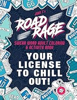 Road Rage: Sweary Coloring & Activity Book: Relieve stress caused by the drivers who ruin your daily commute. Your license to chill out! 1093777699 Book Cover