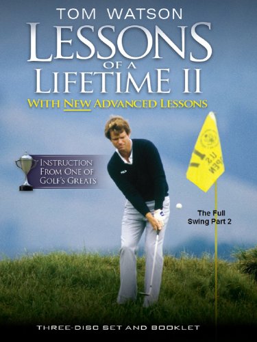 Tom Watson Lessons of a Lifetime II - More on
