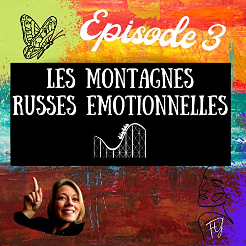 Episode 3 : Hypersensibles : du rire aux larmes... et vice-versa