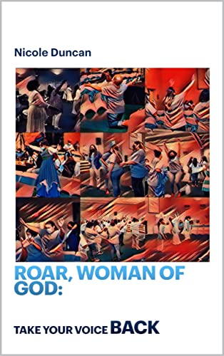 Roar, Woman of God : Take Your Voice Back (English Edition)
