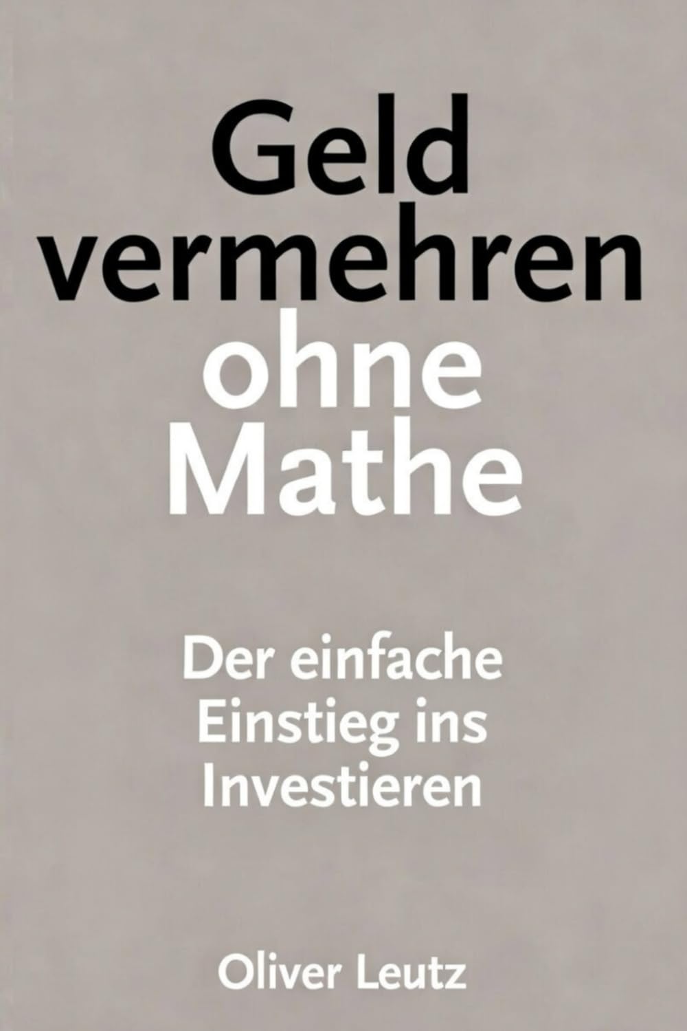 Geld vermehren ohne Mathe: Der einfache Einstieg ins Investieren für Einsteiger
