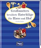  Großmutters bewährte Ratschläge für Haus und Hof