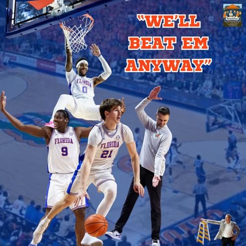 34: "We'll beat 'them anyways", Todd Golden calls his shot as #19 Florida dismantles #23 Alabama