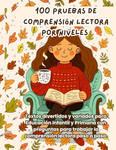 100 Pruebas de Comprensión Lectora por Niveles: Textos divertidos y variados para Educación Infantil y Primaria con preguntas para trabajar la comprensión lectora paso a paso.
