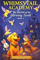 Whimsytail Academy Book 2: The Secret of the Starwing Scroll | 3.An Epic Quest to Save the Stars with Weather-Magic and Jazz Kazoos | ages 9 to 12 |Mayhem and Mischief | Great Gift idea B0FJ5PYX4H Book Cover