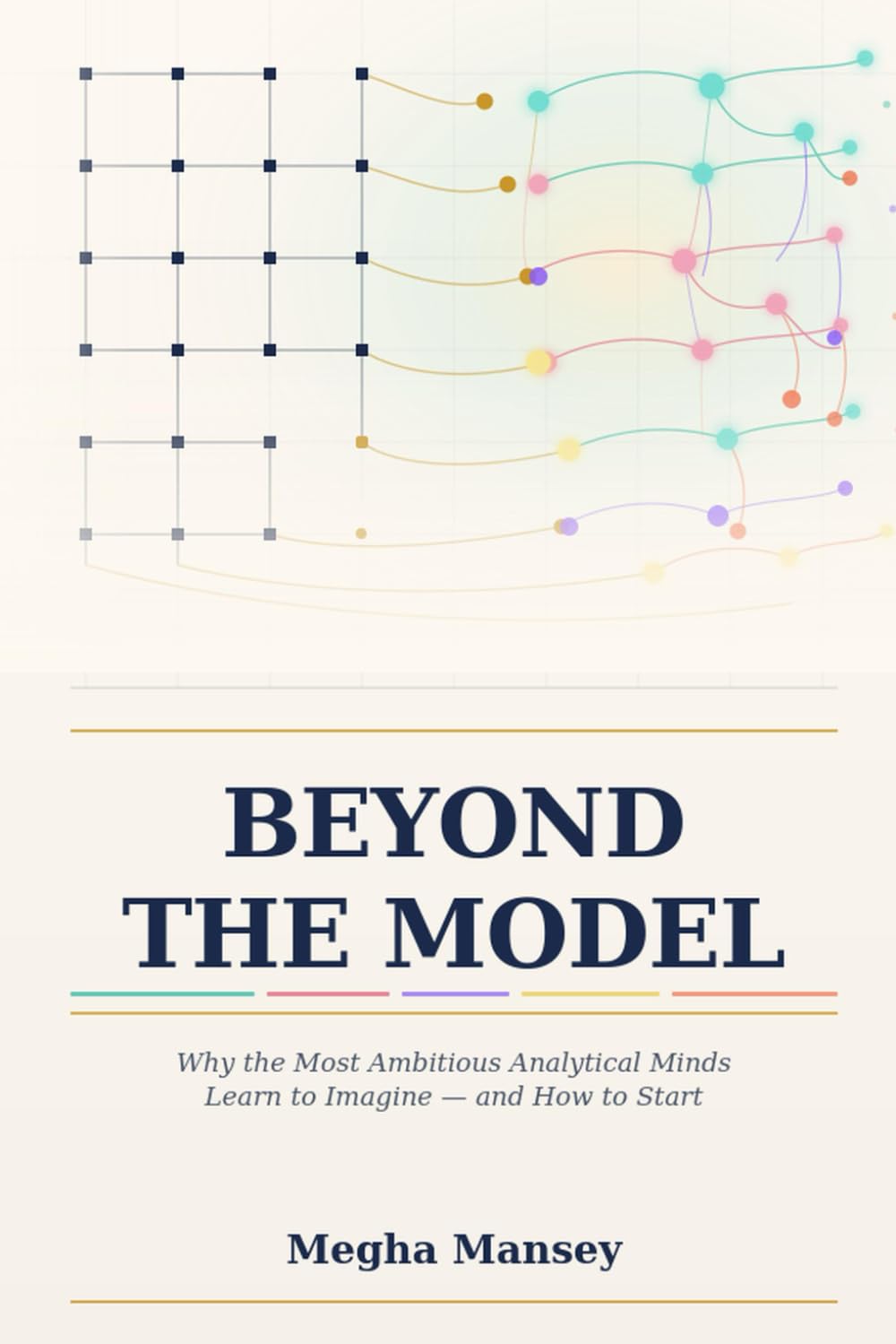 Beyond the Model: Why the Most Ambitious Analytical Minds Learn to Imagine, and How to Start
