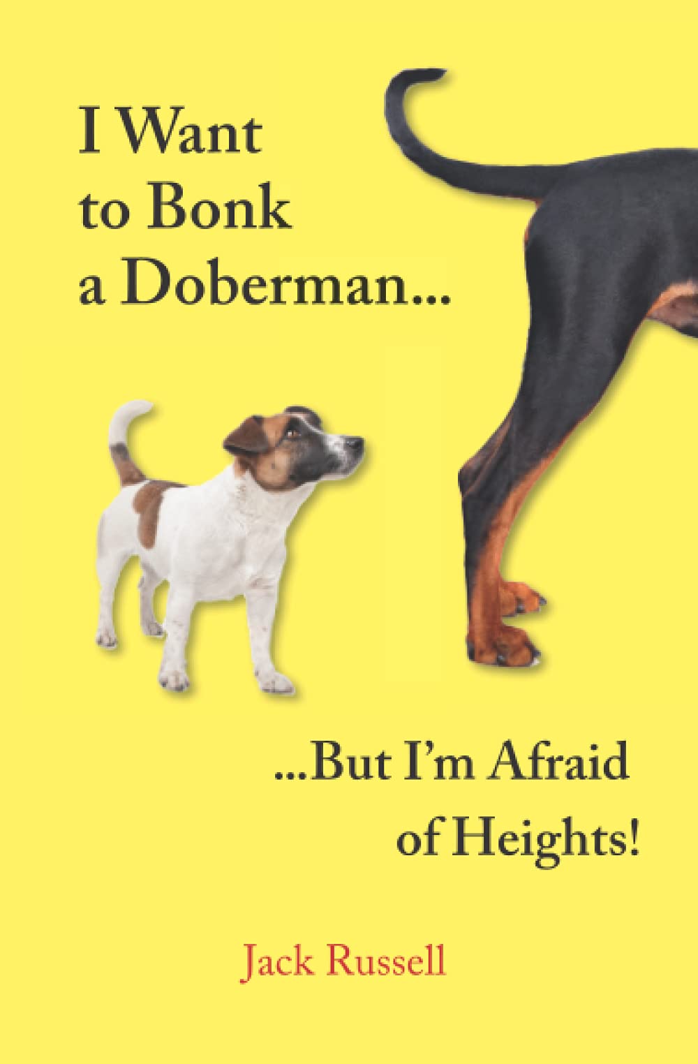 I Want To Bonk a Doberman: But I'm Afraid of Heights!