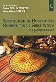  Substitution de nourritures, nourritures de substitution en Méditerranée - actes du colloque tenu à Aix-en-Provence les 14 et 15 mars 2003