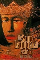 The Saint of Letting Small Fish Go (Csu Poetry Series, 61) 1880834588 Book Cover