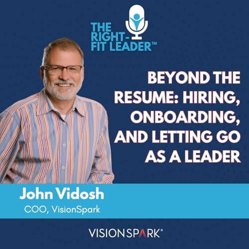 Beyond the Resume: Hiring, Onboarding, and Letting Go as a Leader