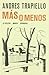 MAS O MENOS (SIN COLECCION) - TRAPIELLO,ANDRES