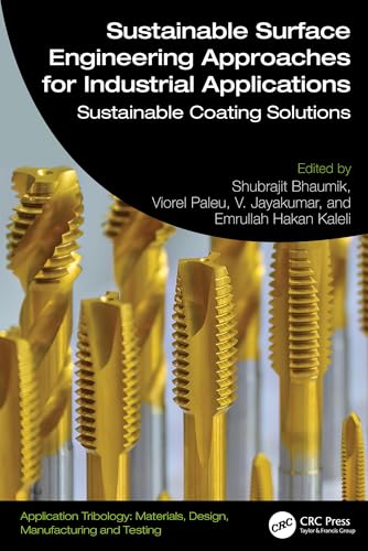 Sustainable Surface Engineering Approaches for Industrial Applications: Sustainable Coating Solutions (Application Tribology: Materials, Design, Manufacturing and Testing) (English Edition)