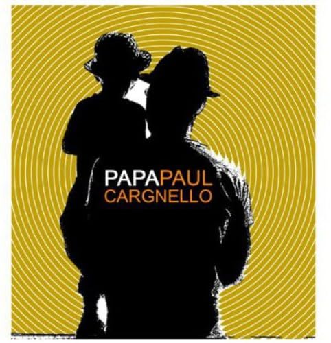 Pappa Paul [Audio CD] Paul Cargnello