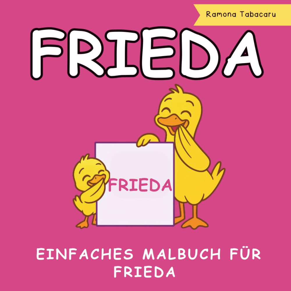 Frieda – Personalisierbares Malbuch für Kinder: Niedliche Ausmalseiten mit Namen – Perfekt für Mädchen im Kindergarten- und Grundschulalter