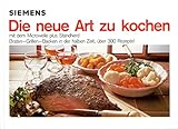 Die neue Art zu kochen im Siemens-Mikrowellengerät. Tips und Rezepte