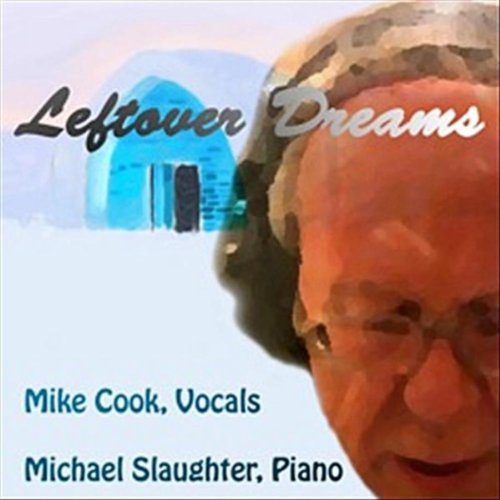 Mike Slaughter Singer Amazon.com: Leftover Dreams : Mike Cook & Michael Slaughter: Digital Music