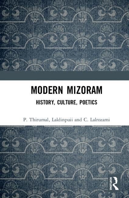 Modern Mizoram: History, Culture, Poetics