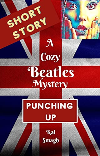 Punching Up: A Cozy Beatles Mystery Short Story (A Cozy Beatles Mystery Series)