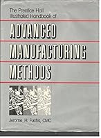 The Prentice Hall Illustrated Handbook of Advanced Manufacturing Methods 0136983189 Book Cover