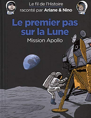 Le Fil de l'Histoire Raconte par Ariane & Nino - Tome 20 - Le premier pas sur la Lune Le Fil de l'Histoire Raconte par Ariane & Nino - Tome 20 - Le premier pas sur la Lune