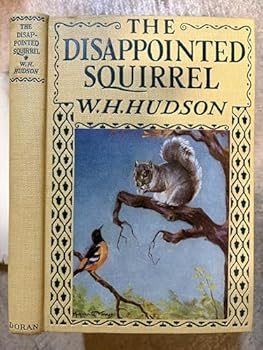 Hardcover The disappointed squirrel,: And other stories from "The book of a naturalist", Book