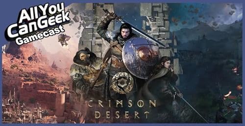 Crimson Desert Is A Mess - AYCG Gamecast #791