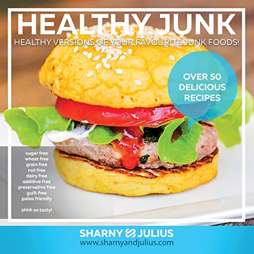 Healthy Junk 1: Healthy versions of your favourite junk foods!