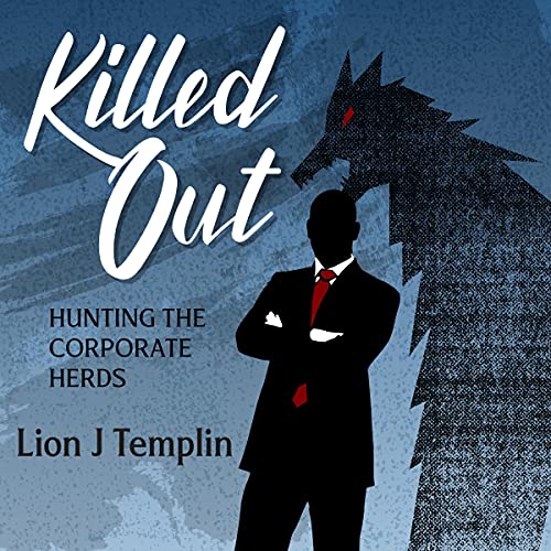 Killed Out: Hunting the Corporate Herds by Lion J Templin episode artwork
