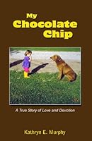 My Chocolate Chip: A True Story of Love and Devotion 1610180232 Book Cover