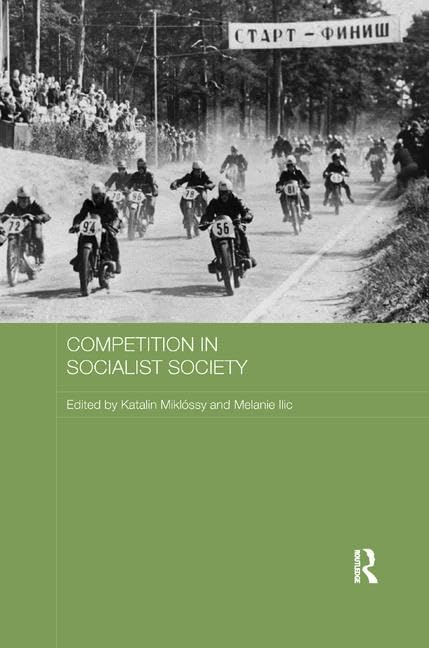 Competition in Socialist Society (Routledge Studies in the History of Russia and Eastern Europe)