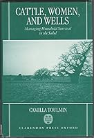Cattle, Women, and Wells: Managing Household Survival in the Sahel 0198290063 Book Cover