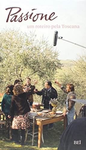 Passione. Um Roteiro Pela Toscana
