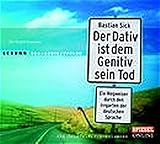 Der Dativ ist dem Genitiv sein Tod: Ein Wegweiser durch den Irrgarten der deutschen Sprache. Die Zwiebelfisch-Kolumnen. (2 CDs) - Bastian Sick