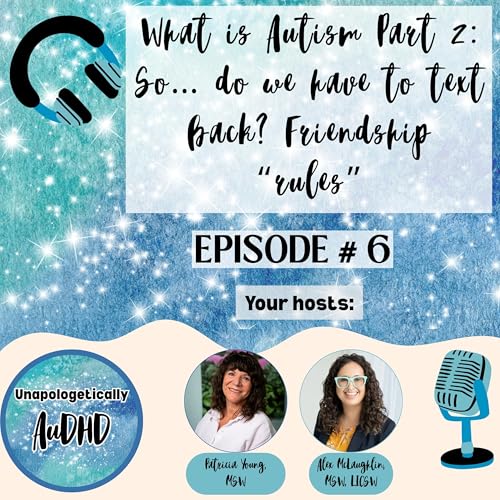 6. What is Autism part 2: So…do we have to text back? Autism friendship “rules” cover art