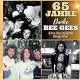  Eine illustrierte Biografie über die Bee Gees: 65 Jahre Bee Gees. Danke.