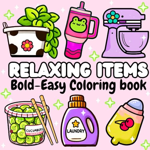 Relaxing Items: Coloring Book for Adults and Teens, Bold and Easy Designs, Big and Simple Drawings Featuring Cute and Adorable things for Relaxation ... (Bold & Easy Designs for Adults and Kids)