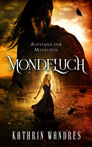 Mondfluch (Mondfluch-Saga 3 von 3): Aufstand der Menschen Mondfluch (Mondfluch-Saga 3 von 3): Aufstand der Menschen